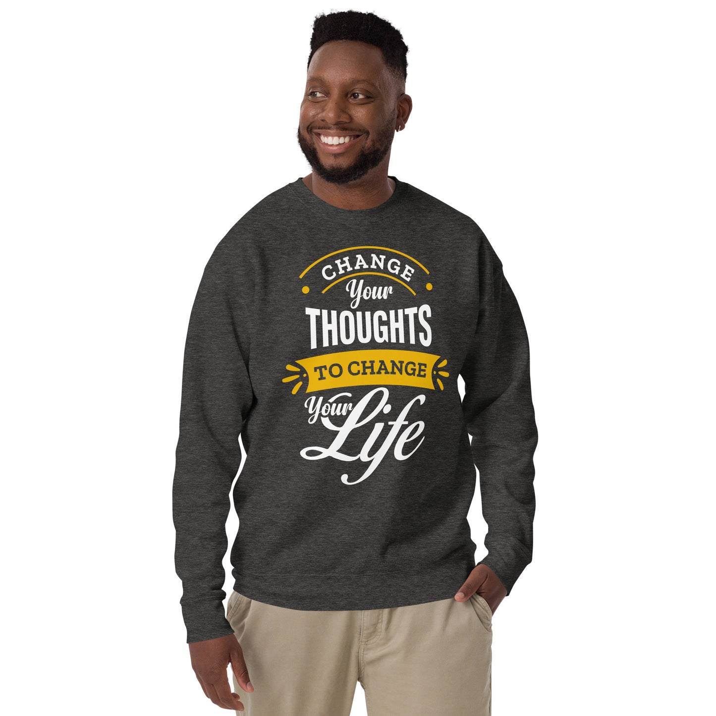 Change Your Thoughts, Change Your Life - Unisex Premium Sweatshirt