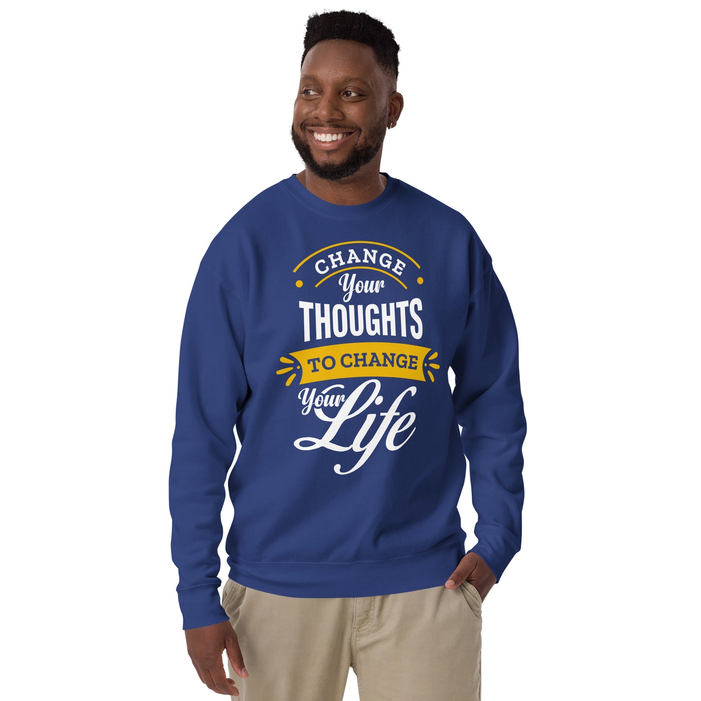 Change Your Thoughts, Change Your Life - Unisex Premium Sweatshirt