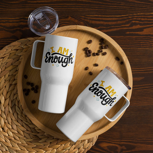 I Am Enough - Travel Mug with Handle - Your Perfect On-the-Go Companion