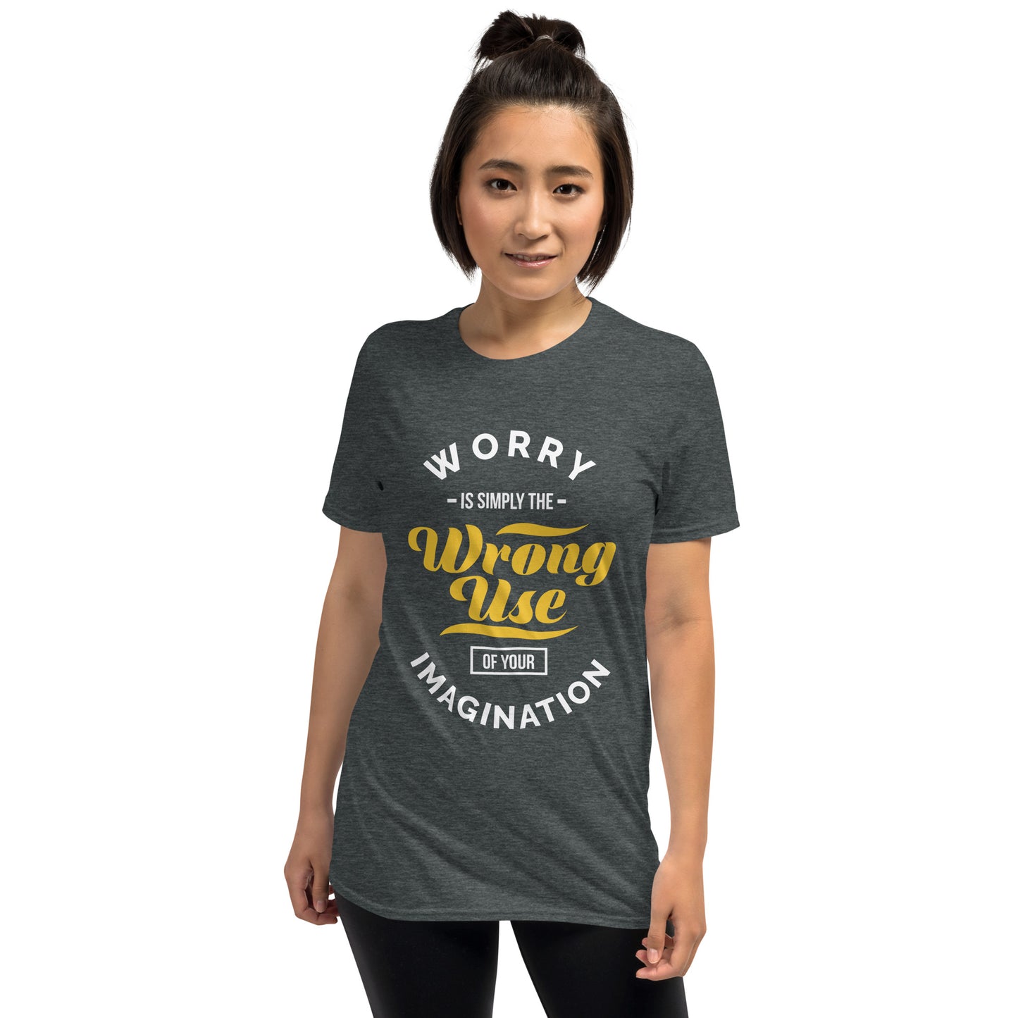 Harness Your Imagination, Diminish Worry Unisex T-Shirt