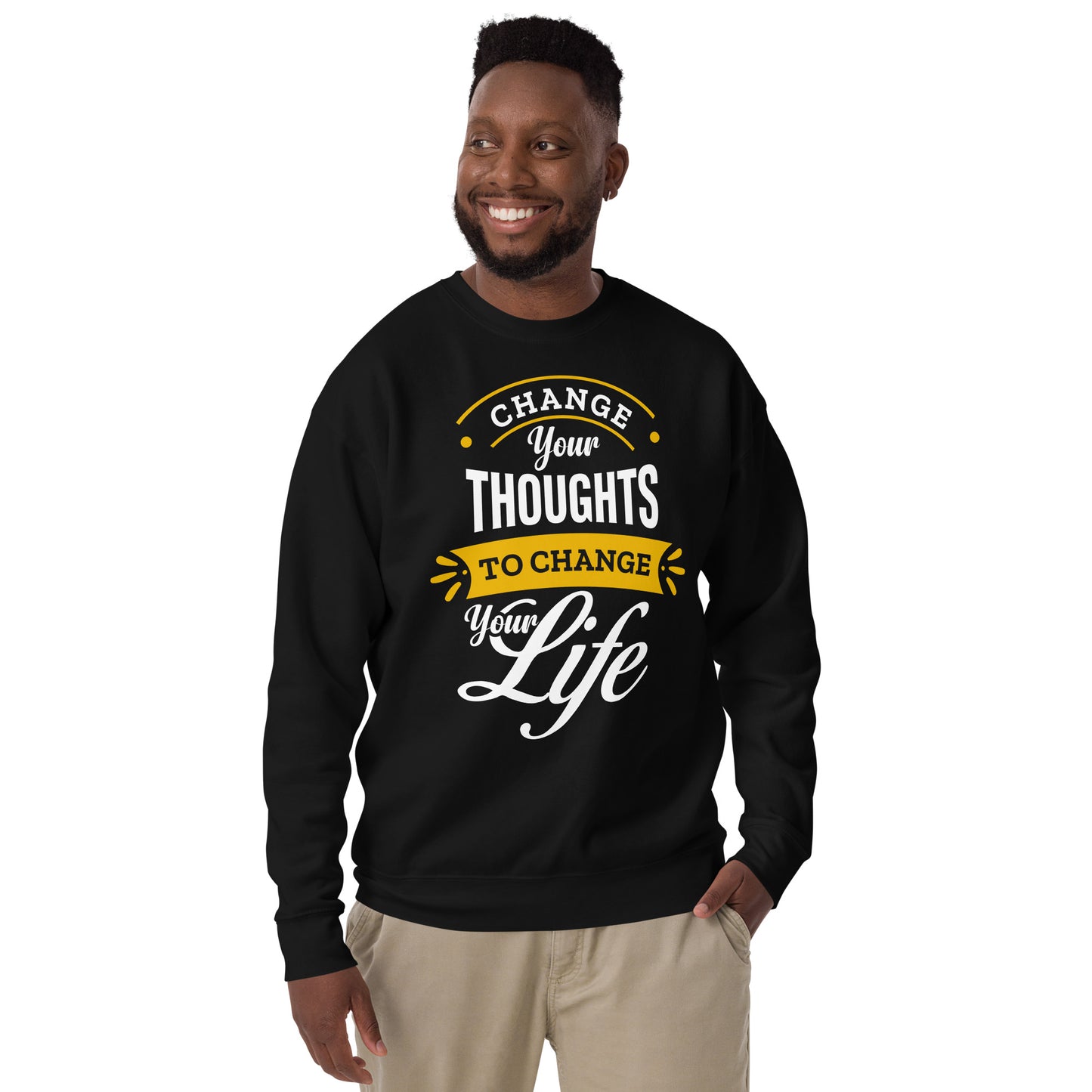 Change Your Thoughts, Change Your Life - Unisex Premium Sweatshirt