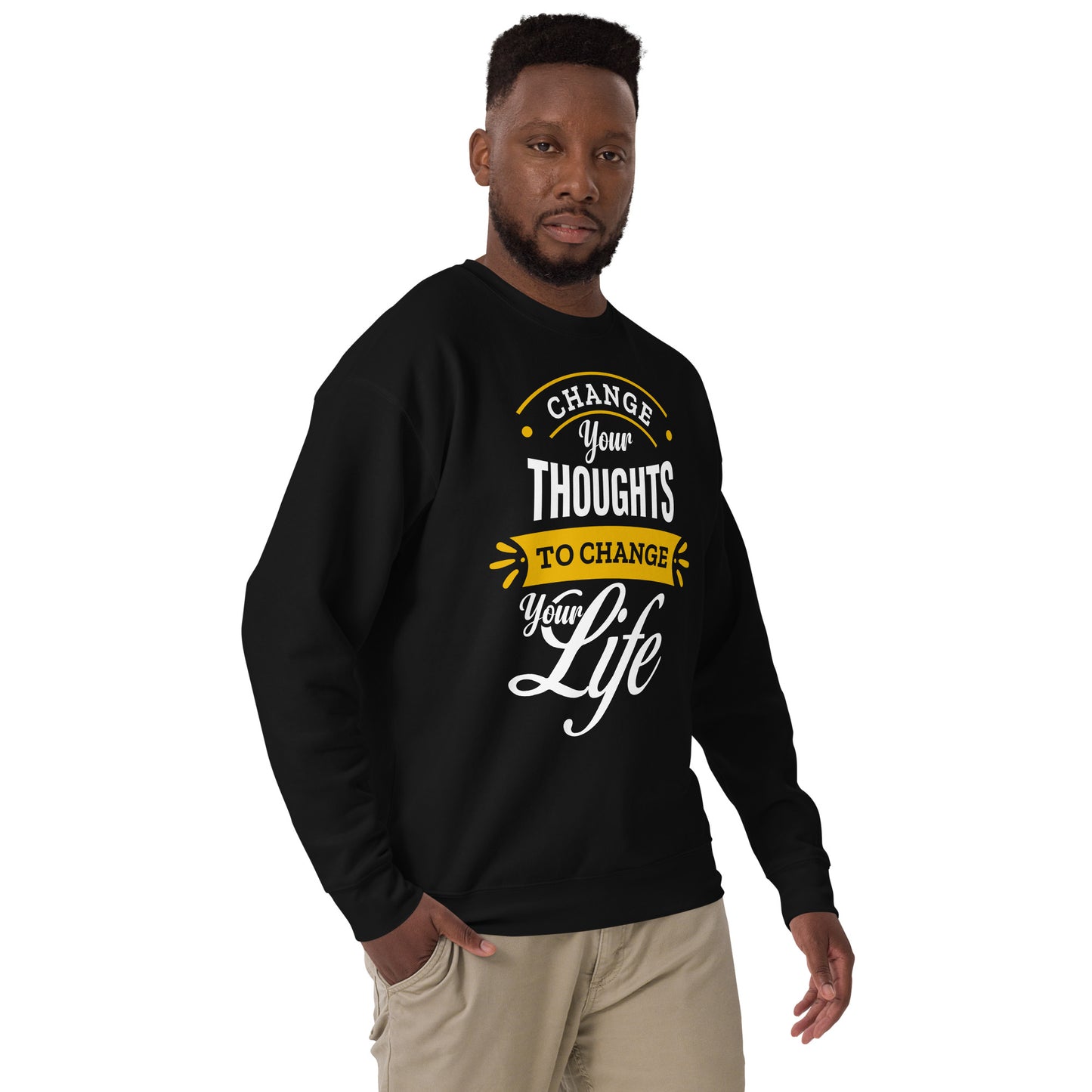 Change Your Thoughts, Change Your Life - Unisex Premium Sweatshirt