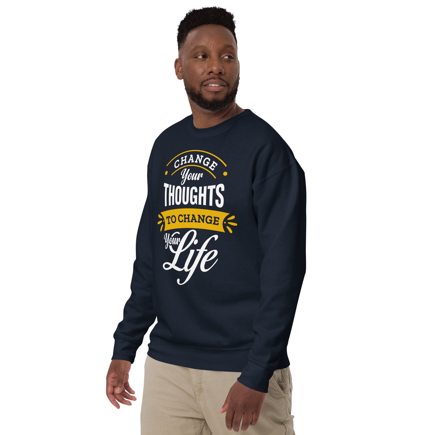 Change Your Thoughts, Change Your Life - Unisex Premium Sweatshirt